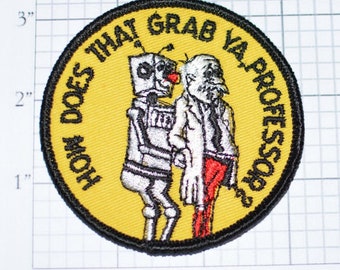 How Does That Grab Ya Professor, Robot - 3" Sew-On Vintage Clothing Patch - Funny Conversation Starter - Robot Molesting Man -  s16
