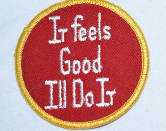 It Feels Good I'll Do It - Embroidered Vintage Clothing Patch - Funny Icebreaker Conversation Starter Flirty Pleasure Biker Jacket Vest Hat