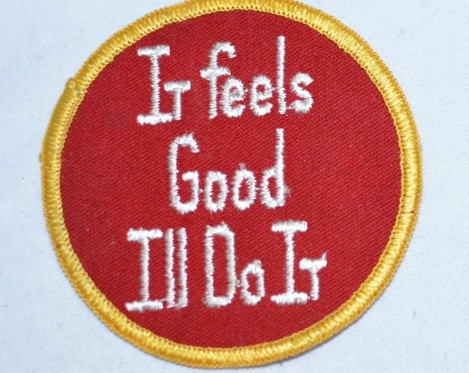 It Feels Good I'll Do It - Embroidered Vintage Clothing Patch - Funny Icebreaker Conversation Starter Flirty Pleasure Biker Jacket Vest Hat