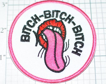 Bitch Bitch Bitch Iron-On Patch Funny Patch Embroidered Patch For Backpack Jeans Jacket Clothing Patch Great Gag Gift Gripe Complain Moan