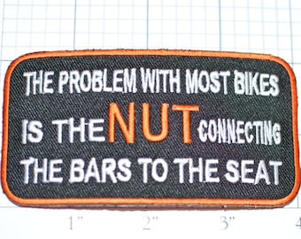 Problem With Most Bikes Is NUT Connecting Bars To Seat, Funny Patch Iron-on Patch Clothing Applique Biker Patch Motorcycle Patch Black ozb