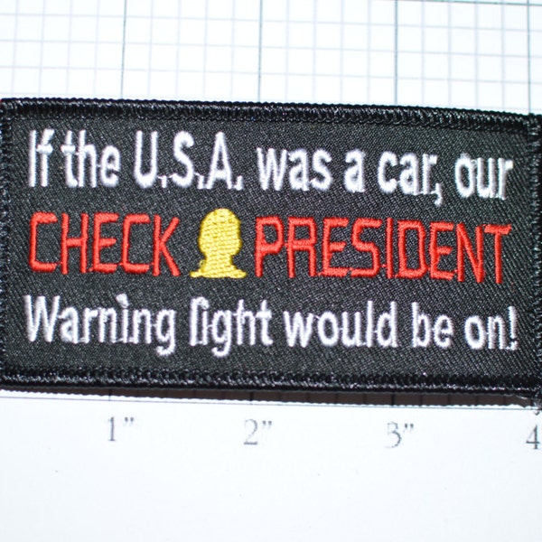 If USA Was Car CHECK PRESIDENT Warning Light Would Be On, Iron-On Embroidered Clothing Patch Biker Jacket Vest Political Satire Donald Trump