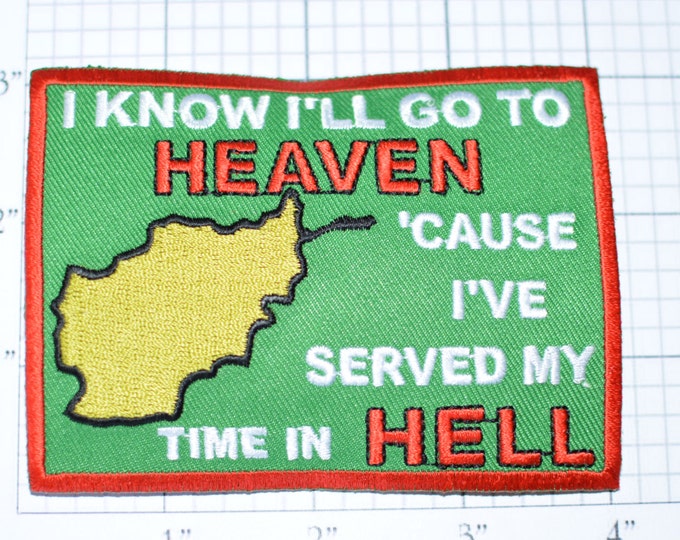 I Know I'll Go to HEAVEN - I've Served My Time in HELL - Afghanistan - Military Service - War Soldier Iron-On Patch Militaria oz2