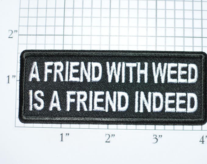 A Friend With Weed is a Friend Indeed Iron-On Embroidered Clothing Patch Funny Biker Jacket Vest Novelty Emblem