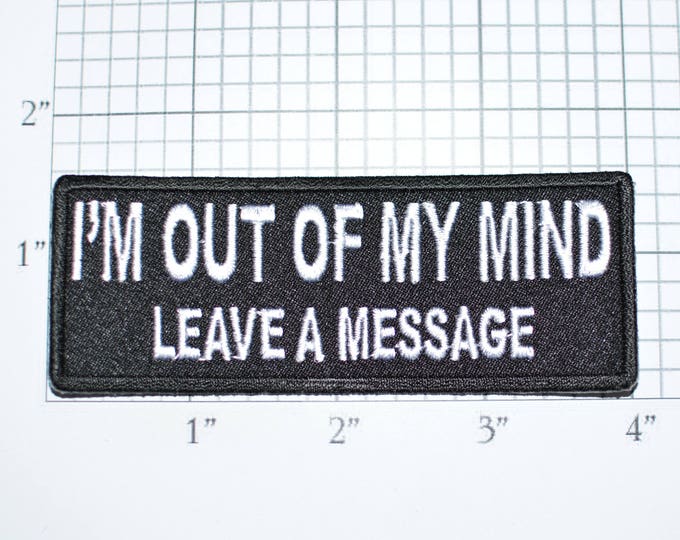 I'm Out of My Mind Leave Message Iron-On Embroidered Clothes Patch Motorcycle Biker Shirt Jean Jacket Vest Backpack Funny Novelty Badge t02c