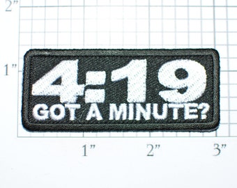 4:19 Got a Minute? Black Iron-On Embroidered Patch Applique, Funny Marijuana Reference, Biker Motorcycle Jacket Vest Punk Backpack