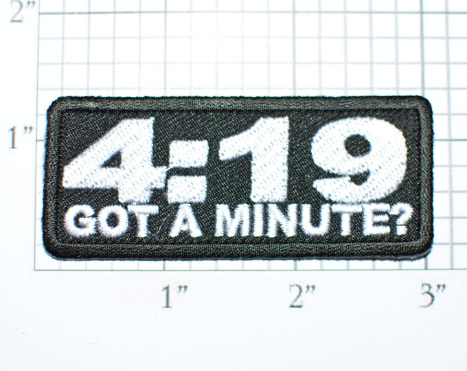 4:19 Got a Minute? Black Iron-On Embroidered Patch Applique, Funny Marijuana Reference, Biker Motorcycle Jacket Vest Punk Backpack