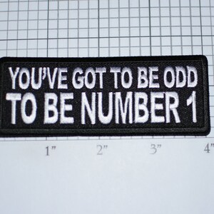 You&#39;ve Got To Be Odd To Be Number 1 Iron-On (or Sew-On) Embroidered Funny Novelty Clothing Patch Emblem for Biker Jacket Vest Weird Deviant