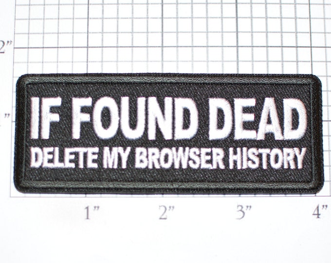 If Found Dead Delete My Browser History Iron-On Embroidered Clothing Patch Motorcycle Rider Biker Jacket Vest Funny Novelty Text Emblem