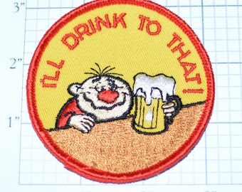 I'll Drink To That - 3" Sew-On Vintage Clothing Patch Funny Conversation Starter Drunk Bar Beer Pub Crawl Jacket Patch Shirt Patch Beer e11