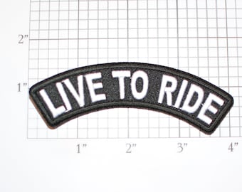 Live To Ride Small Top Rocker Patch Iron-on (or Sew-on) Embroidered Applique for Motorcycle Biker MC Jacket Vest Clothing Hog Chopper Trike