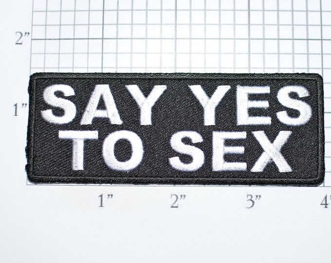 Say Yes to Sex Iron-On Embroidered Clothing Patch for Biker Jacket Vest Hat Cap Jean Adult Novelty Badge Flirty Icebreaker Catch Phrase t03i