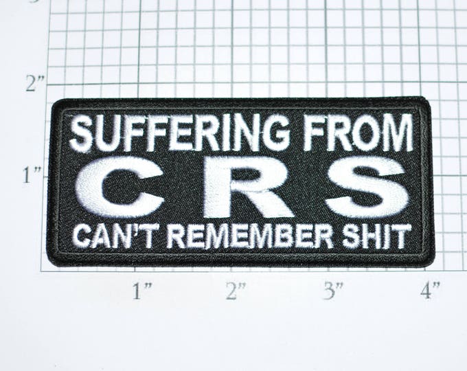 Suffering from CRS Can't Remember Shit Iron-on Embroidered Clothing Patch Funny Novelty Badge Gift Idea Memory Loss Senior Moment t03k