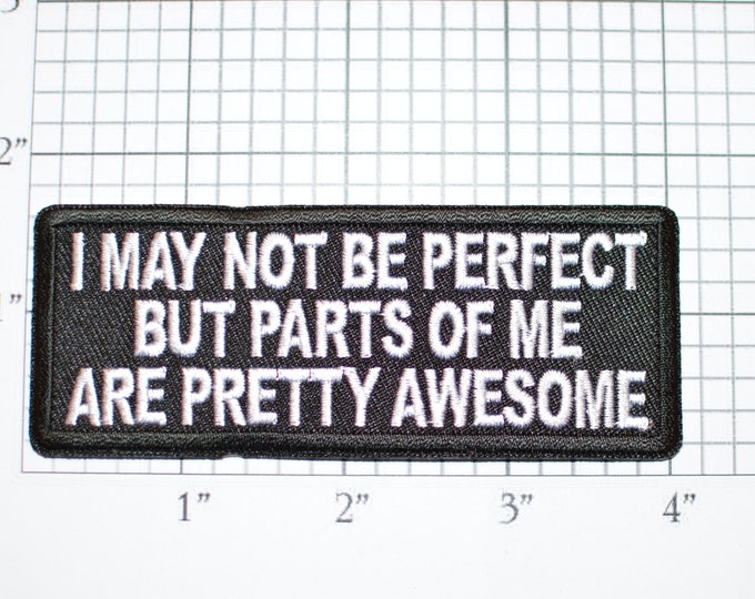 I May Not be Perfect But Parts of Me are Pretty Awesome Iron-On Embroidered Patch for Biker Jacket Vest Jean Shirt Backpack Novelty Badge