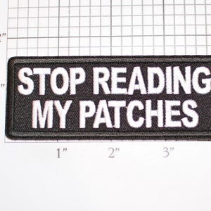 Stop Reading My Patches Iron-On Embroidered Clothing Applique for Biker Jacket Vest MC Motorcycle Rider Novelty Funny Sassy Warning Badge