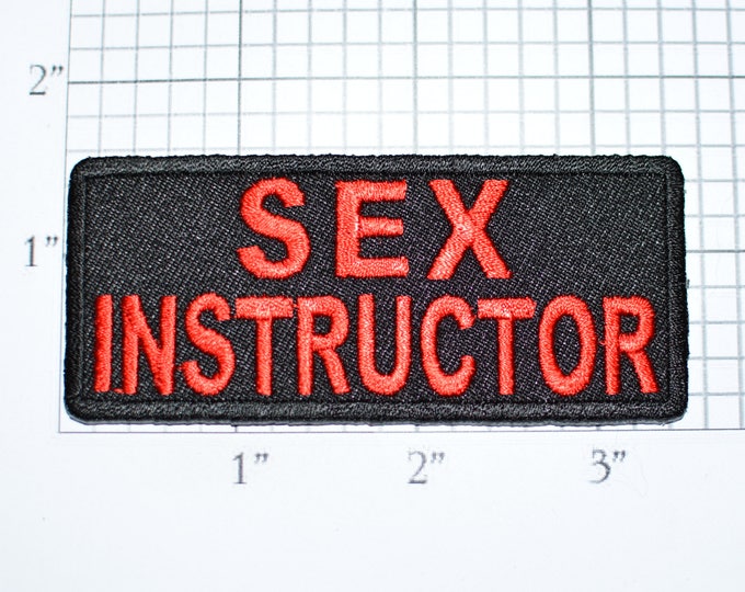 Sex Instructor Iron-On Embroidered Clothing Patch Motorcycle Biker Jacket Vest Shirt Hat Flirty Funny Novelty Badge Adult Lessons Tutor t02e