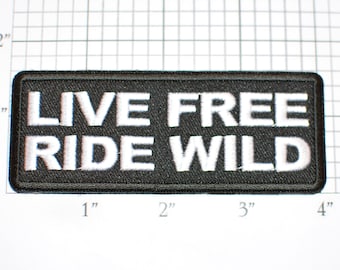 Live Free Ride Wild Iron-on (or Sew-on) Embroidered Clothing Patch for Motorcycle Biker MC Jacket Vest Clothing Hog Chopper Trike Rally