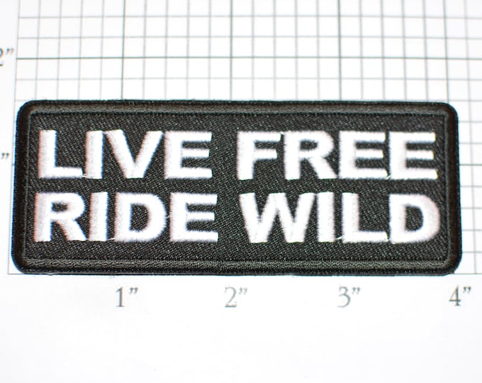 Live Free Ride Wild Iron-on (or Sew-on) Embroidered Clothing Patch for Motorcycle Biker MC Jacket Vest Clothing Hog Chopper Trike Rally