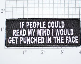 If People Could Read My Mind I'd Get Punched in Face Iron-On Embroidered Clothes Patch Motorcycle Biker Jacket Vest Funny Novelty Badge t02e