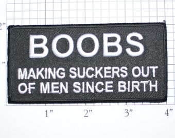 BOOBS Making Suckers Out of Men Since Birth, Boobies Funny Iron-on Patch Biker Patch Jacket Patch Vest Patch Jeans Patch Hat Patch oz1
