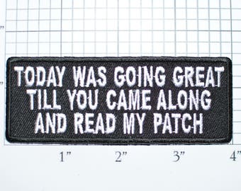 Today Was Going Great Till You Came Along And Read My Patch Iron-On Embroidered Patch Motorcycle Rider Biker Jacket Vest Funny Novelty Badge