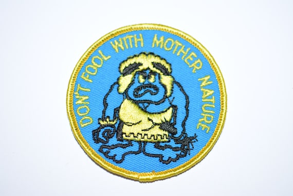 Don't Fool With Mother Nature- Funny Icebreaker Rare 3" Circular Sew-On Vintage Patch Ecology Conservation Jacket Patch Shirt Patch s6