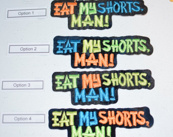 Eat My Shorts Man! Catch Phrase Sew-on Vintage Embroidered Clothing Patch for Jacket Vest Shirt Funny Catchphrase Cute Fun Retro Accent
