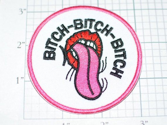 Bitch Bitch Bitch Iron-On Patch Funny Patch Embroidered Patch For Backpack Jeans Jacket Clothing Patch Great Gag Gift Gripe Complain Moan