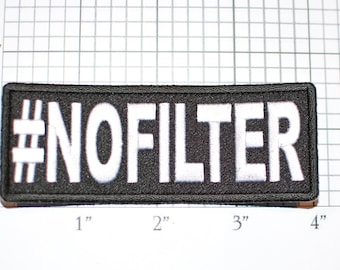 Hastag #NOFILTER Iron-On (or Sew-On) Embroidered Funny Clothing Patch for Biker Jacket Vest Outspoken Blunt Candid Vocal Forthright Direct