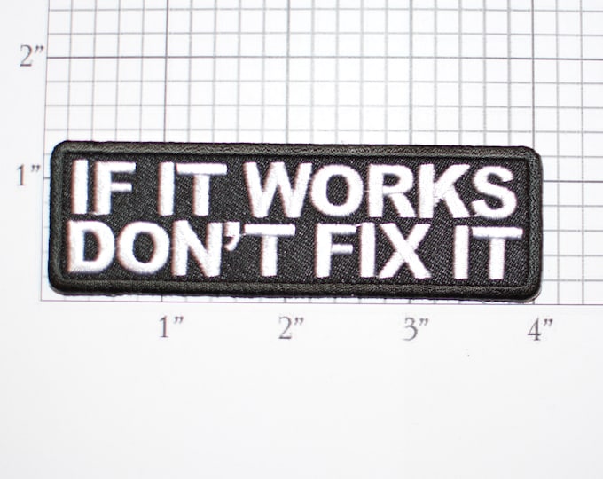 If It Works Don't Fix It Iron-On Embroidered Clothing Patch Biker Jacket Vest Novelty Emblem Clothes Accent Logo Not Broken Advice Funny