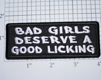 Bad Girls Deserve A Good Licking Iron-On Embroidered Clothing Patch Naughty Adult Novelty Text Emblem Biker Jacket Vest Risque Sexy Innuendo