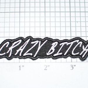 Crazy Bitch Iron-On Embroidered Clothing Patch for Jeans Jacket Shirt Purse Funny Novelty Emblem Insane Wild Unpredictable Silly Nutty t03g