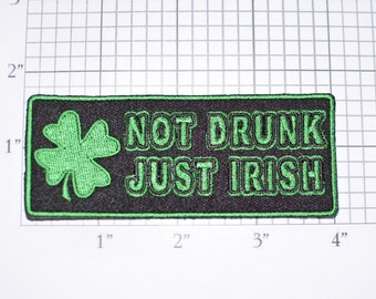 Not Drunk Just Irish Iron-on Embroidered Clothing Patch Ireland Ethnic Pride Emblem Jacket Shirt Vest Whiskey Beer Drinking Novelty Pub t03g