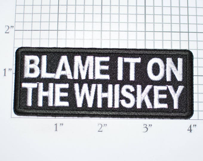 Blame It On The Whiskey Iron-on Embroidered Clothing Patch Drinking Alcohol Booze Bachelor Party Gift Idea Bachelorette Stag Pub Crawl
