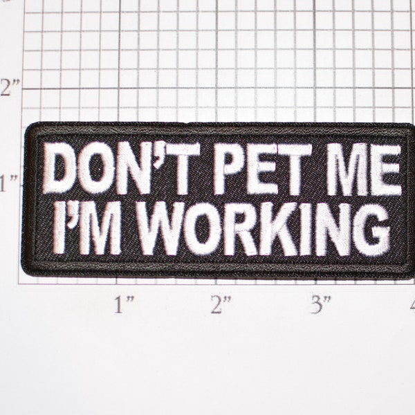Don't Pet Me I'm Working Iron-On (or Sew-on) Embroidered Clothing Patch Service Dog Logo Emblem DIY Canine Clothes Vest Emotional Support
