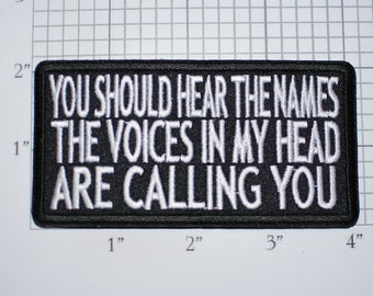 You Should Hear The Names Voices in My Head Are Calling You, Funny Iron-on Embroidered Clothing Patch Biker Motorcycle Vest Fun Gift Idea