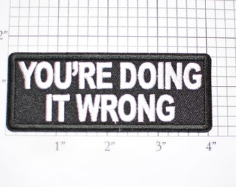 You're Doing It Wrong Iron-On Embroidered Clothing Patch Motorcycle Biker Shirt Jean Jacket Vest Backpack Funny Novelty Text Badge Expert