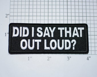 Did I Say that Out Loud, Funny Iron-on (Or Sew-On) Embroidered Clothing Patch For Biker Jacket Vest Motorcycle Rider Clothes Accent Humor