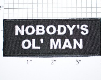 Nobody's Ol' Man, Single Guy Iron-on Patch Biker Patch Jacket Patch Vest Patch Motorcycle Patch Jeans Patch oz1
