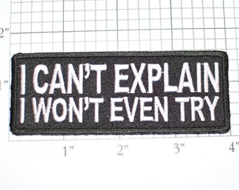 I Can't Explain I Won't Even Try Iron-on (or Sew-on) Embroidered Clothing Patch for Biker Jacket Vest MC Motorcycle Rider Funny Humor Emblem