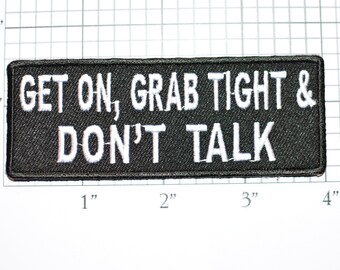 Get On Grab Tight & Don't Talk Iron-On Embroidered Clothing Patch for Motorcycle Rider Biker Jacket Vest Jean Shirt Funny Novelty Badge