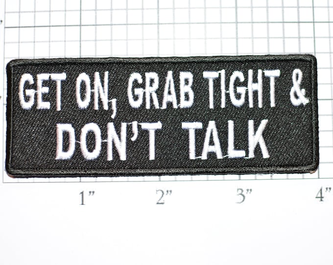 Get On Grab Tight & Don't Talk Iron-On Embroidered Clothing Patch for Motorcycle Rider Biker Jacket Vest Jean Shirt Funny Novelty Badge