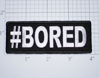 Hashtag #Bored Iron-On Embroidered Clothing Patch for Biker Jacket Vest Jean Shirt Backpack Funny Novelty Badge Apathy Blase Disinterested