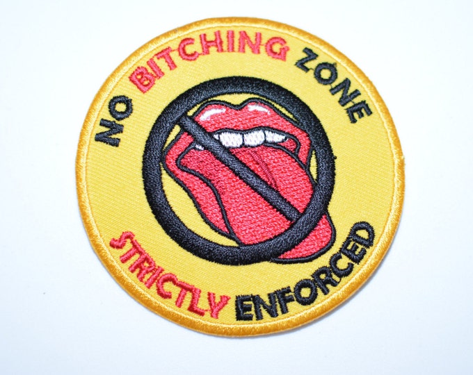 No Bitching Zone Strictly Enforced, Iron-on Patch Embroidered Patch Jacket Patch Jeans Patch Backpack Patch Funny Patch Bitch Complain Moan