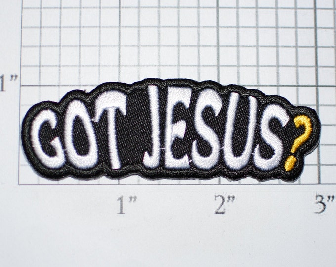Got Jesus? Iron-On (or Sew On) Embroidered Clothing Patch for Biker Jacket Vest MC Hat Motorcycle Rider Christ Christian Religious Faith