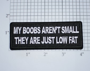My Boobs Aren't Small They Are Just Low Fat Iron-on Embroidered Clothing Patch Funny Novelty Emblem Flirty Sexy Breasts Bosom Chest Innuendo