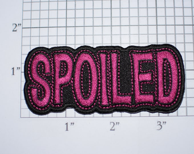 SPOILED Iron-On Embroidered Patch for Jacket Vest Shirt Purse Hat Bag Backpack DIY Fashion Emblem Diva Pampered Princess Queen Brat Rotten