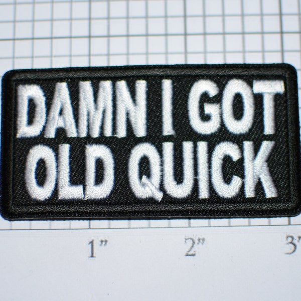 Damn I Got Old Quick Iron-On Embroidered Clothing Patch Biker Jacket Vest MC Novelty Gag Gift for Senior Citizen Elder Oldster Over the Hill