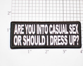 Are You Into Casual Sex Or Should I Dress Up? Iron-On Embroidered Patch For Jacket Shirt Hat Jeans Novelty Badge Flirty Sexy Pickup Line