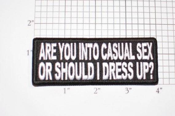 Are You Into Casual Sex or Should I Dress Up? Iron-on Embroidered Patch for  Jacket Shirt Hat Jeans Novelty Badge Flirty Sexy Pickup Line - Etsy